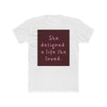 Inspirational Tee — "She Designed a Life She Loved"