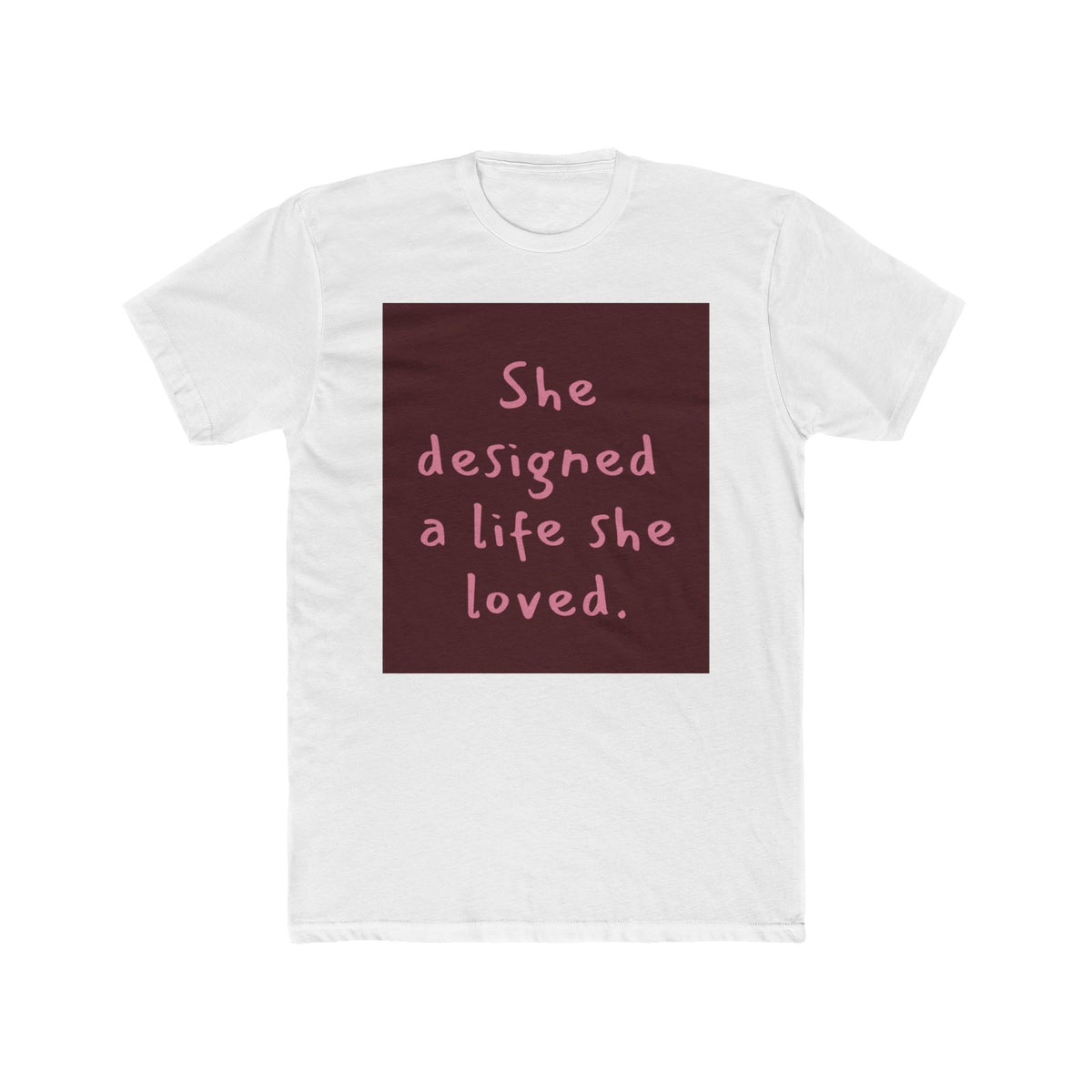 Inspirational Tee — "She Designed a Life She Loved"