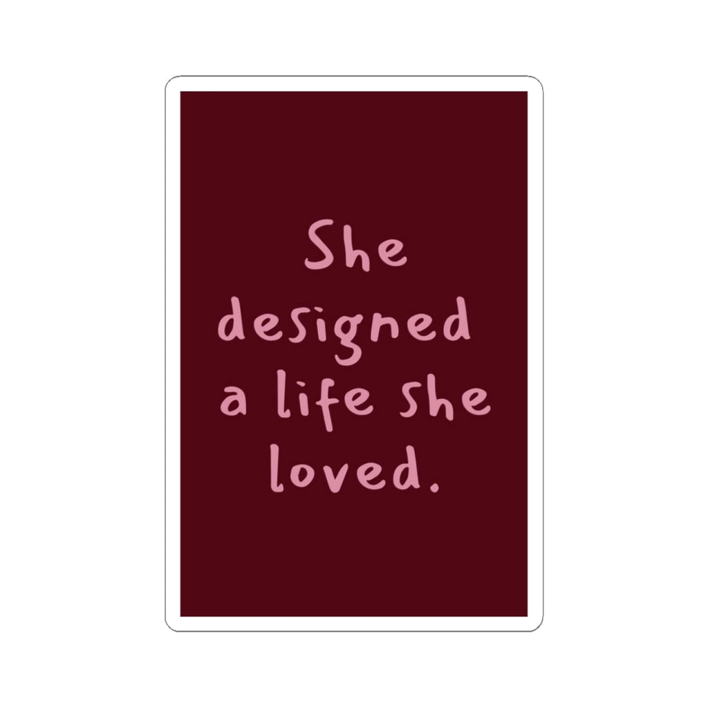 "She designed a life she loved" Sticker