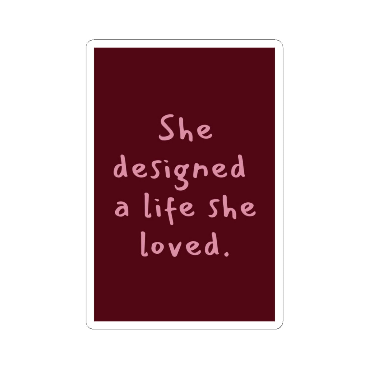 "She designed a life she loved" Sticker