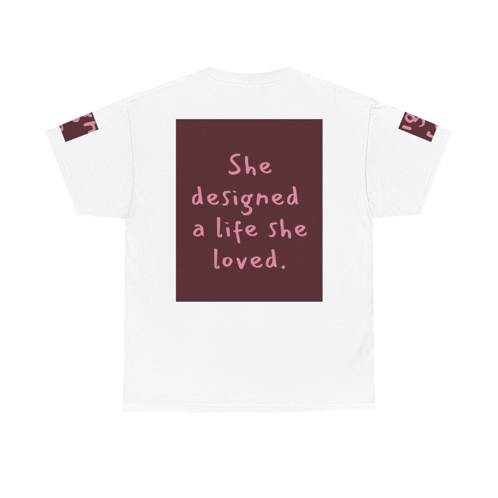 She Designed a Life She Loved Tee