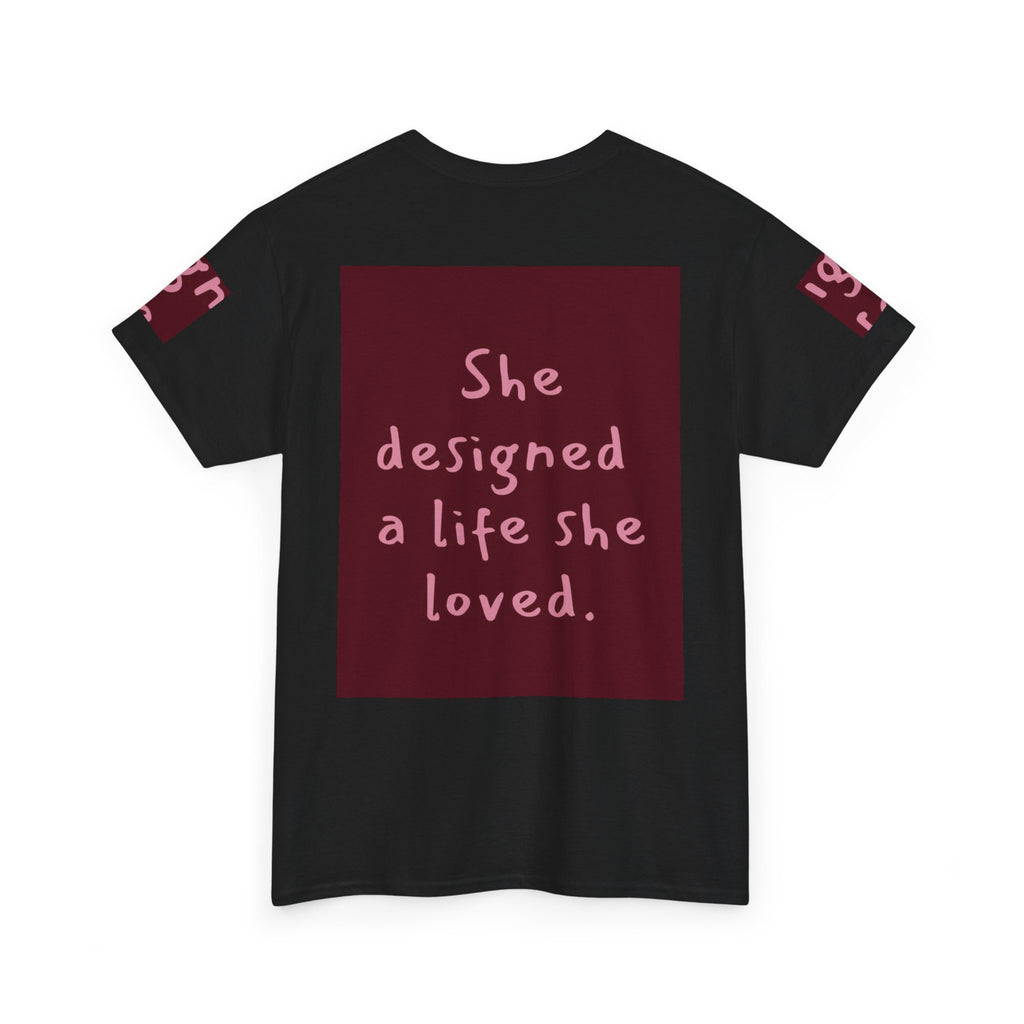 She Designed a Life She Loved Tee