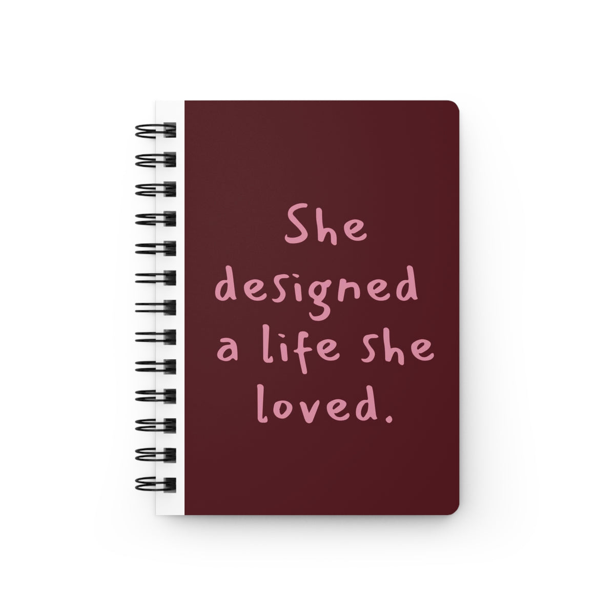 Spiral Bound Journal: She designed a life she loved
