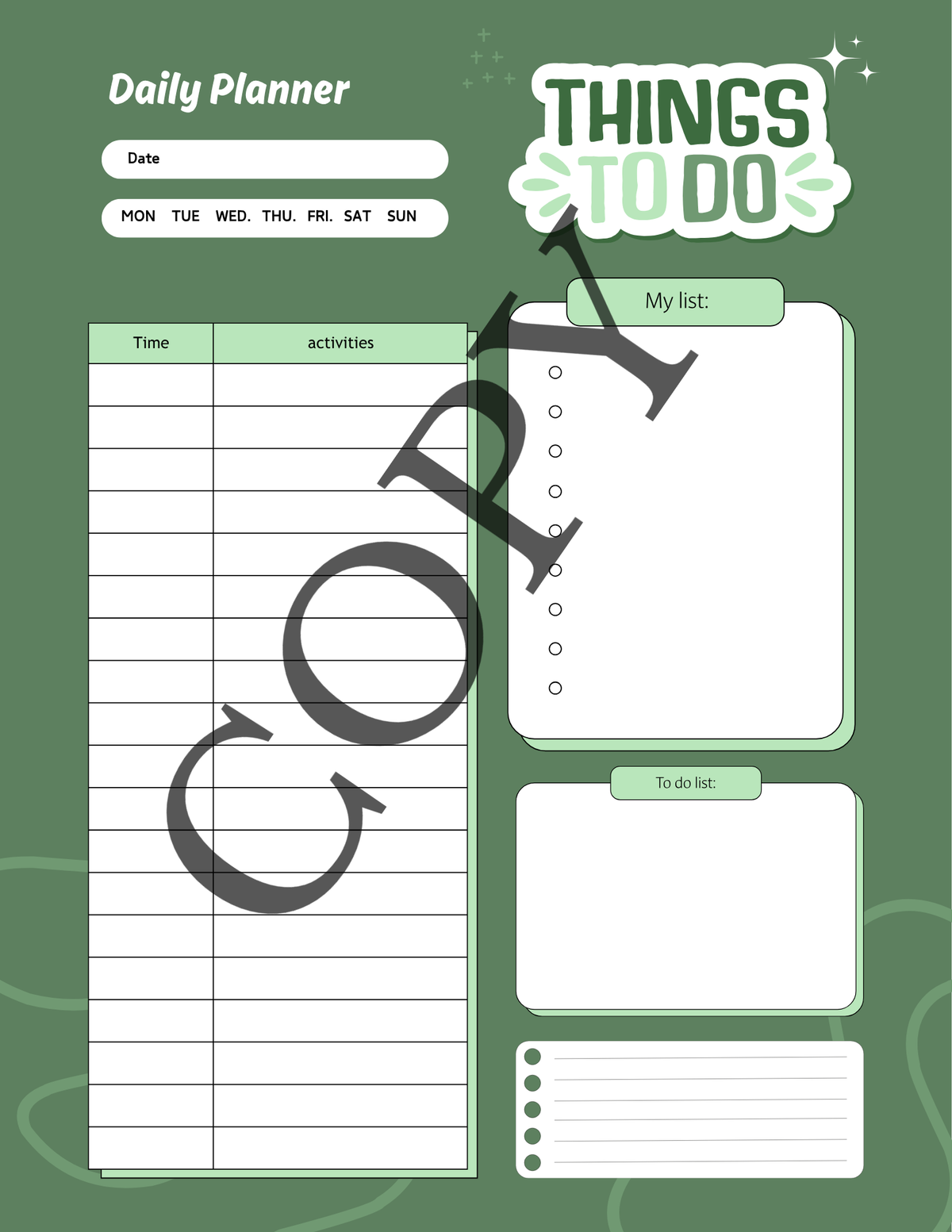 A green daily planner template with sections for date, weekday checkboxes, a large lined activity grid, a 'My list' notebook page, a 'To do list' box, and a 'THINGS TO DO' header. A large diagonal 'COPY' watermark overlays the planner.